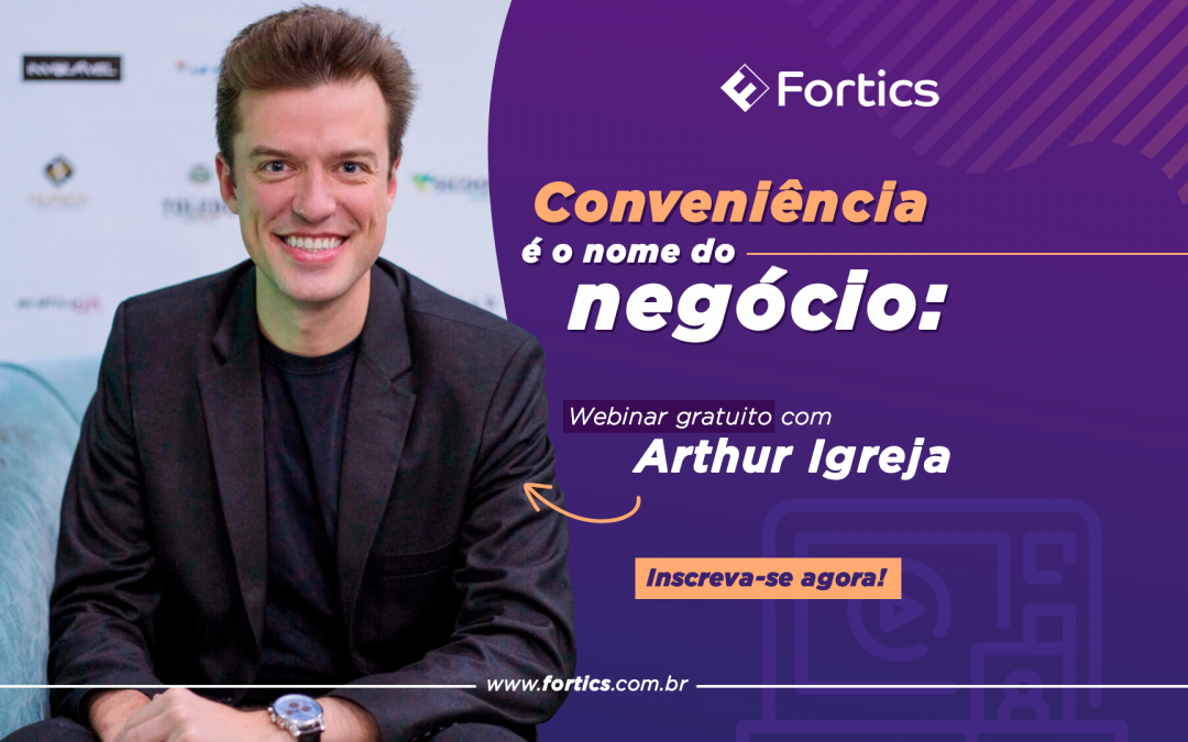 Conveniência é o nome do negócio: Webinar com Arthur Igreja