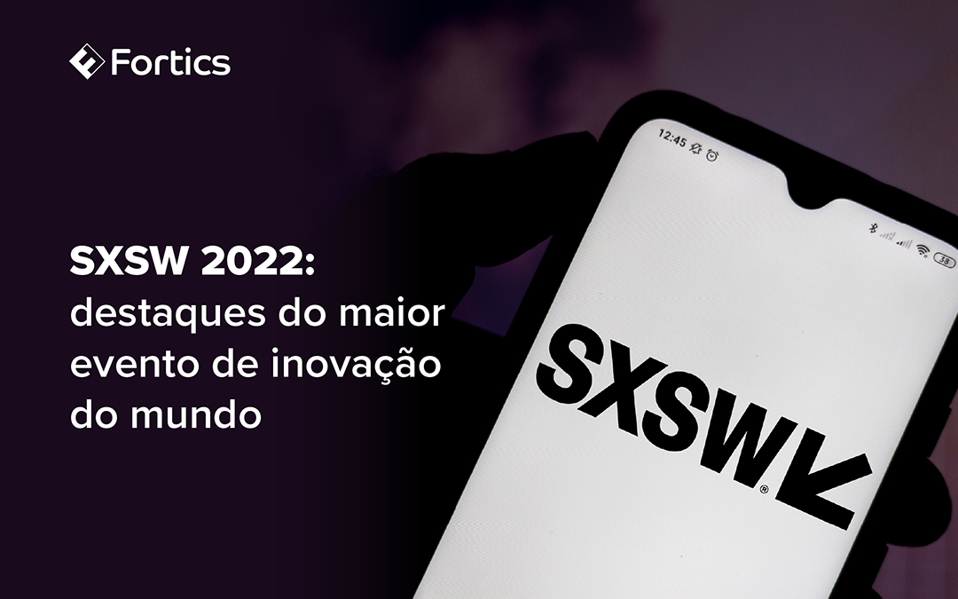SXSW 2022: destaques do maior evento de inovação do mundo