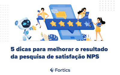 5 dicas para melhorar o resultado da pesquisa de satisfação NPS