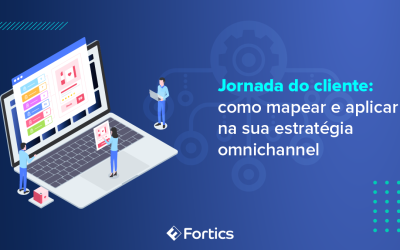 Jornada do cliente: como mapeá-la e aplicar na sua estratégia omnichannel