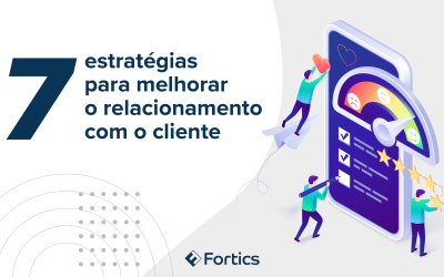 Sete estratégias para melhorar o relacionamento com o cliente