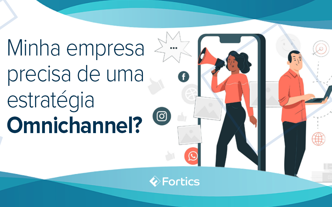 Minha empresa precisa de uma estratégia omnichannel?