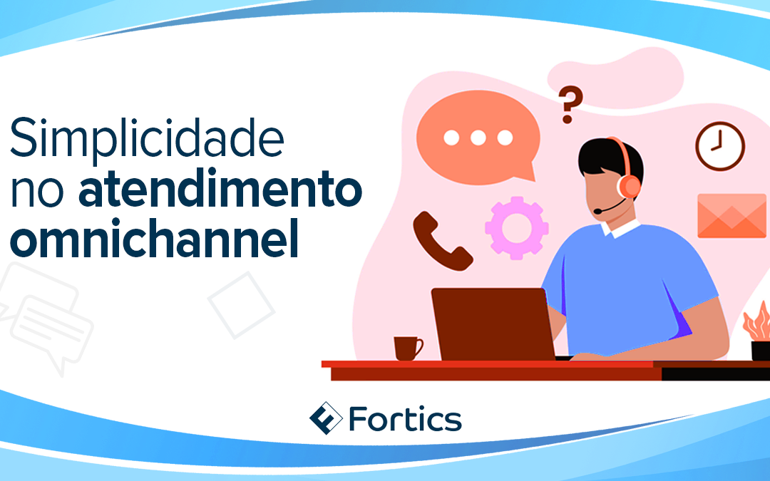 Simplicidade no atendimento Omnichannel