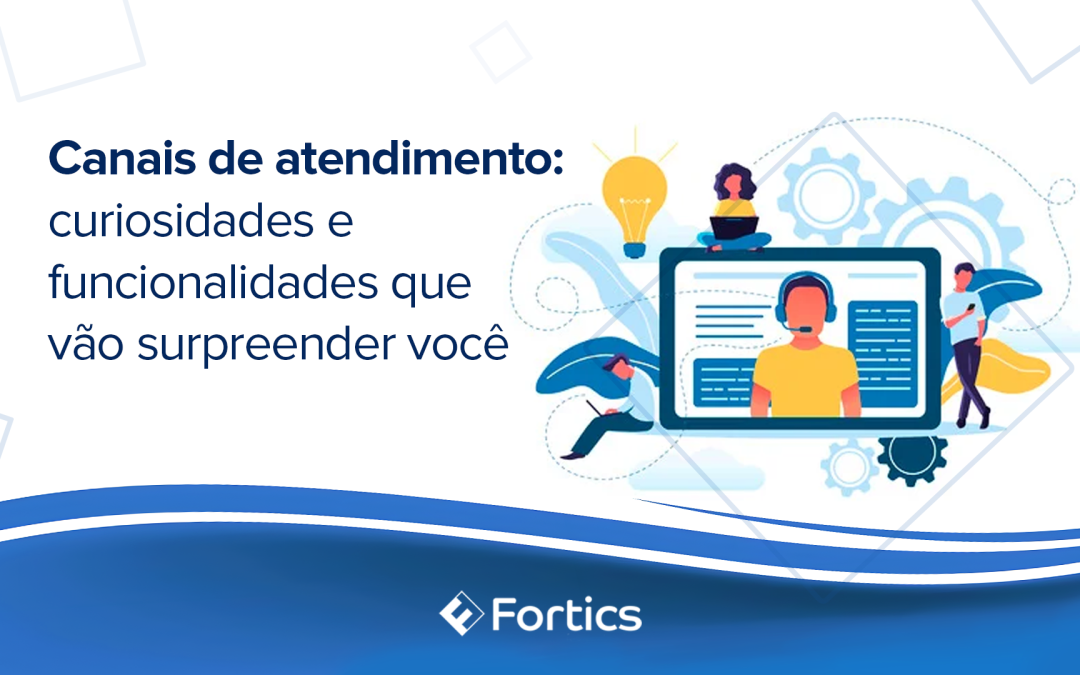 Canais de atendimento: curiosidades e funcionalidades que vão surpreender você