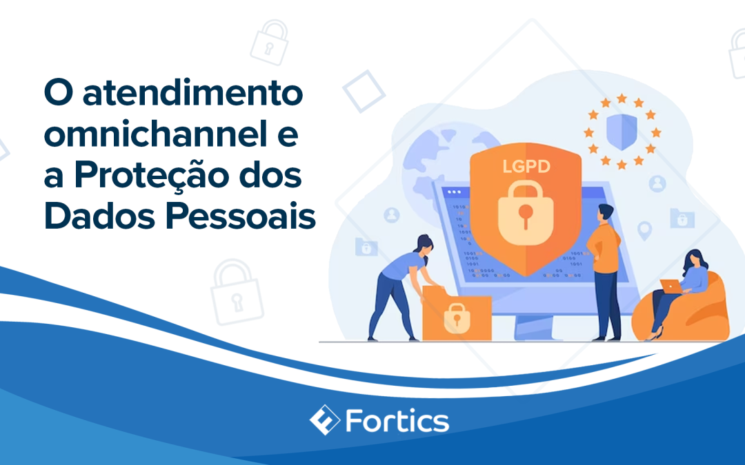 O atendimento omnichannel e a Proteção dos Dados Pessoais