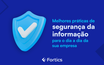 Melhores práticas de segurança da informação para o dia a dia da sua empresa